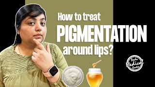 How to treat PIGMENTATION around the MOUTH  LIPS  Home Remedies Creams and Treatments हिंदी में [upl. by Macgregor]