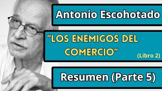 quotLOS ENEMIGOS DEL COMERCIOquot  Antonio Escohotado  AUDIOLIBRO  Resumen FACIL ESPAÑOL Parte 5 [upl. by Behlau608]