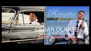 CESAR OLARTE  NOS NO POR SIGUI MAS x Super Orquesta Quasi [upl. by Cobbie]