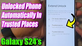 Unlock Galaxy S24S24 Ultra Automatically Trusted Places Smart Lock [upl. by Ylatfen968]