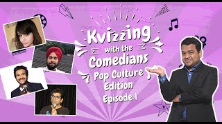 KVizzing with the Comedians  Pop Culture Edition  EP1 Anuya Gaganjeet Sahil amp Tushar [upl. by Janessa]