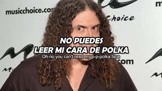 quotWeird Alquot Yankovic  Polka Face sub ESPAÑOL  LYRICS [upl. by Shannen]