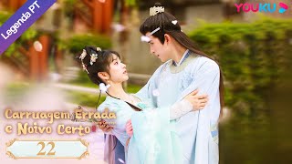 Legenda PTBR  CARRUAGEM ERRADA E NOIVO CERTO EP22  Tian XiweiAo Ruipeng  COMÉDIA  YOUKU [upl. by Ecitsuj747]