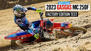 Riding the 2023 GasGas MC 250F Factory Edition  Racer X Films [upl. by Ettedanreb]