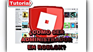 ¿COMO SER ADMINISTRADOR EN ROBLOX Tutorial 2022 [upl. by Arianna]