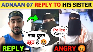 Adnaan 07 Angry Reply to His Sister 😡 Adnan Shaikh Police Case 😭 Adnaan Shaikh Reply to his Sister [upl. by Inaniel392]