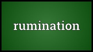 Rumination Meaning [upl. by Piane267]