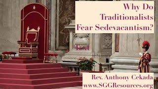 Why Do Traditionalists Fear Sedevacantism [upl. by Hallvard]