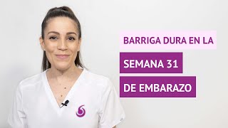 ¿Qué está ocurriendo si se me pone la barriga dura en la semana 31 de embarazo [upl. by Lauri302]