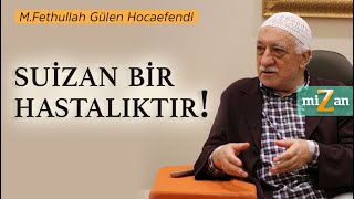 Suizan bir hastalıktır  Mizan  M Fethullah Gülen Hocaefendi [upl. by Stucker]