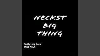 Neckst Big Thing feat Wide Neck [upl. by Sabah137]