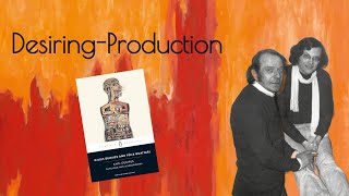 What is Desiring Production  Deleuze and Guattari Concept  AntiOedipus [upl. by Johann]