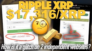 Ripple XRP 17316XRP  If It’s A Glitch WHY Is XRP Worth 9 Oz Of Gold On 2 Conversion Sites [upl. by Razatlab36]