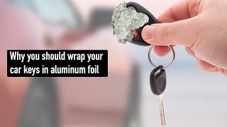 Why you should wrap your car keys in aluminum foil [upl. by Grous305]