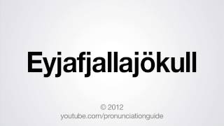 How to Pronounce Eyjafjallajökull [upl. by Calabrese]