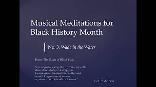 No 3 Wade in the Water Musical Meditations for Black History Month [upl. by Akciret]