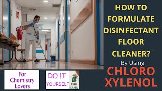 How to Formulate Disinfectant Floor Cleaner By Using Chloroxylenol [upl. by Bordie]