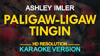 PALIGAWLIGAW TINGIN  Ashley ImlerEurika KARAOKE Version [upl. by Rebhun]