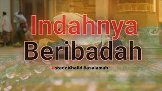 Semangat dalam beribadah  Ustadz Khalid Basalamah [upl. by Smiley]