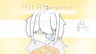 ✨AILBI meme✨ [upl. by Borszcz527]