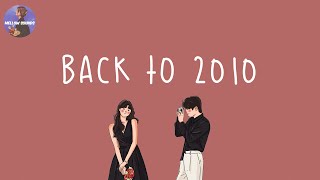 Playlist Back to 2010 📸 2010s throwback songs  i bet you know all these nostalgic songs [upl. by Vergos291]