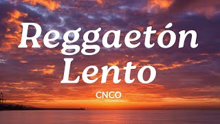 Reggaetón Lento Bailemos 💛 Lyrics  CNCO  Mix Canciones Reggaeton 2024 [upl. by Melnick]