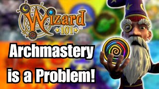 Wizard101 Why Archmastery is a Problem [upl. by Ennaylime]