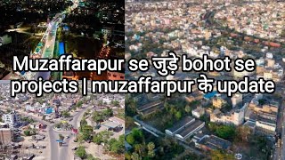 Muzaffarpur smart city  Nh  roads  patahi airport  etc bohot se projects update [upl. by Idner341]