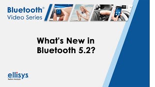 Ellisys Bluetooth Video 19 Whats New in Bluetooth 52 [upl. by Eeryk]