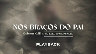 Klebson Kollins  Nos Braços do Pai  Playback [upl. by Deborath603]