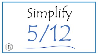 How to Simplify the Fraction 512 [upl. by Terryn666]