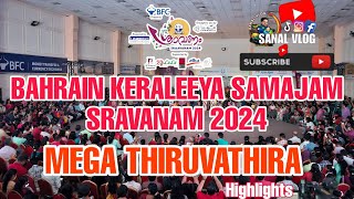 Bahrain Keraleeya samajam sravanam 2024 MEGA THIRUVATHIRA Highlights [upl. by Herby]