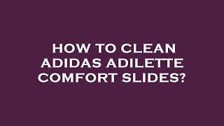 How to clean adidas adilette comfort slides [upl. by Yerfoeg]