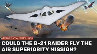 Could the B21 Raider absorb the air superiority mission [upl. by Dixon]