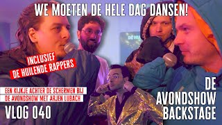 We moeten de hele dag dansen  DE AVONDSHOW BACKSTAGE  VLOG 040 [upl. by Flanigan822]