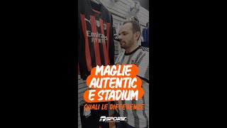 Che differenza cè tra una maglia Autenthic e una Stadium  Calcio  SportITcom [upl. by Wie152]