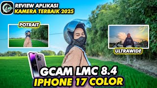 Pakai ini kamera HP jadi jernih‼️Gcam Lmc 84 Config iPhone 17 color bisa cinematic dan video stabil [upl. by Budwig961]