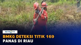 BMKG Deteksi 169 Titik Panas di Riau Terbanyak di Bengkalis [upl. by Frangos]