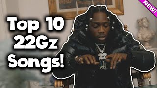 Top 10 22Gz Songs [upl. by Levin]