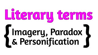 Literary terms  Imagery Paradox and Personification explanation [upl. by Mcnair378]