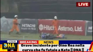 Serious accident for Gino Rea in the corner which was fatal for Kato  DNA  ACCIDENTSPORTS [upl. by Houlberg]