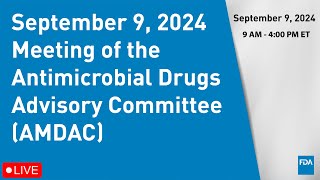 September 9 2024 Meeting of the Antimicrobial Drugs Advisory Committee AMDAC [upl. by Ynohtnaeoj964]