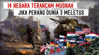 MENEGANGKAN  14 NEGARA TERANCAM MUSNAH JIKA PERANG DUNIA 3 TERJADI  APAKAH INDONESIA TERMASUK [upl. by Eedyaj748]