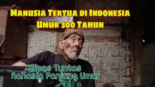 Umur 300 Tahun  Manusia Tertua di Dunia [upl. by Aileda]