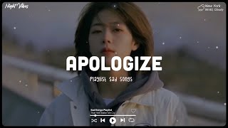 Apologize ♫ Sad songs for broken hearts  Depressing Songs 2024 That Will Make You Cry [upl. by Aicissej474]