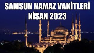 Samsun Namaz Vakitleri NİSAN 2023 [upl. by Repmek]