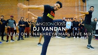 DJ Vandan  Lean On x Nakhreya Mari Live Mix  Shivani Bhagwan Choreography  DanceOn Class [upl. by Adnilg]