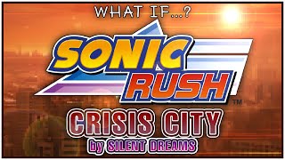 What If Sonic Rush  S06s Crisis City  by Silent Dreams Remix [upl. by Sirap]