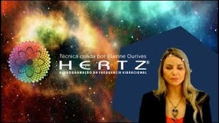 Técnica Hertz® Reprogramação da Frequência Vibracional  Elainne Ourives [upl. by Giordano]