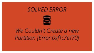 We couldnt create a new partition Error0xf1c7e170 [upl. by Ylicic]